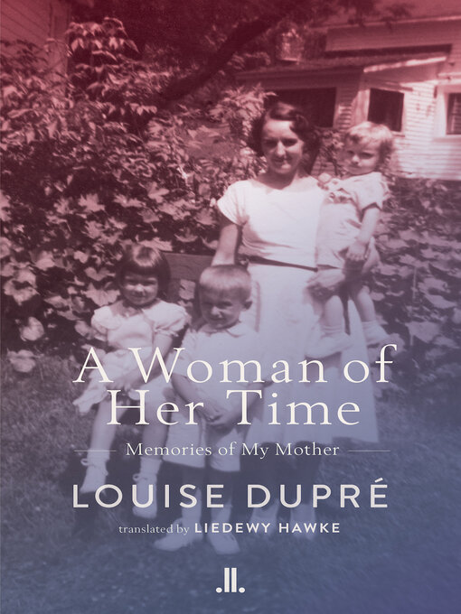 Title details for A Woman of Her Time by Louise Dupré - Available